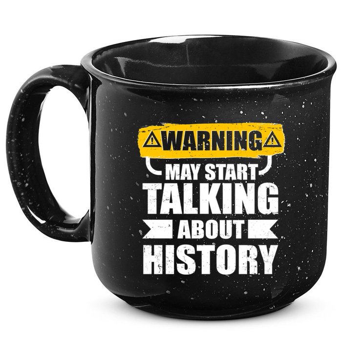 Warning May Start Talking About History 15oz Campfire Ceramic Mug