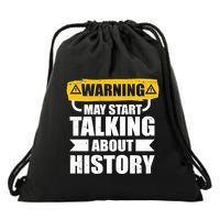 Warning May Start Talking About History Drawstring Bag