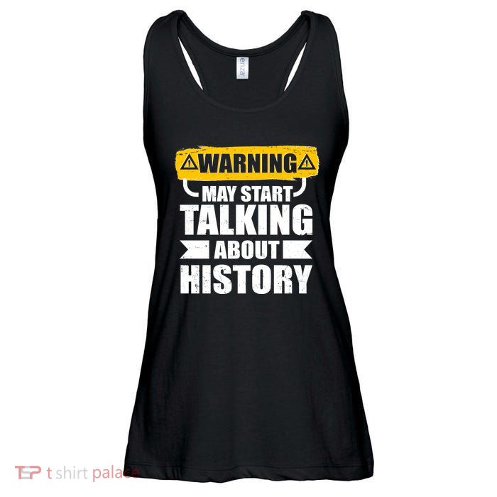Warning May Start Talking About History Ladies Essential Flowy Tank
