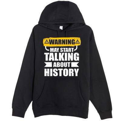Warning May Start Talking About History Premium Pullover Hoodie