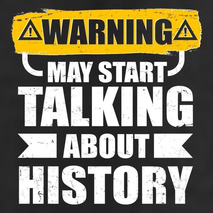 Warning May Start Talking About History Hat