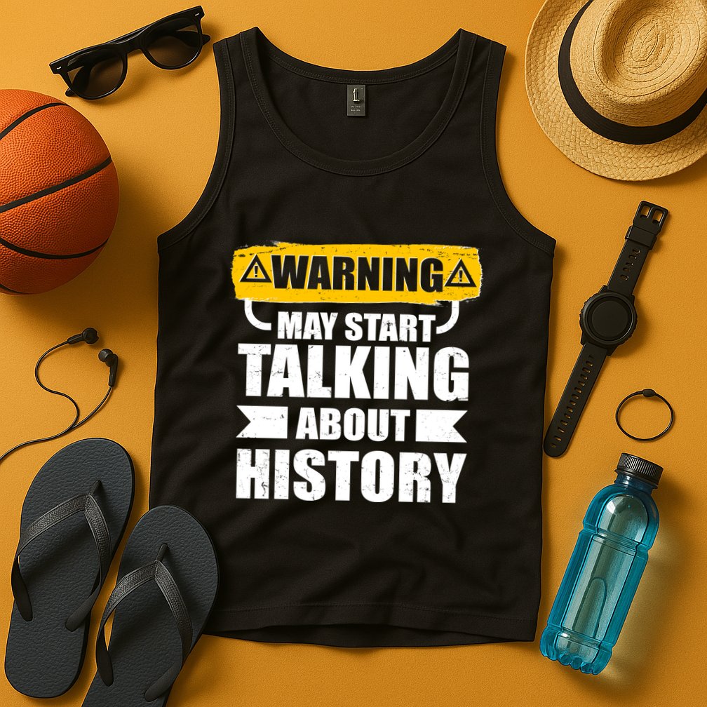 Warning May Start Talking About History Tank Top