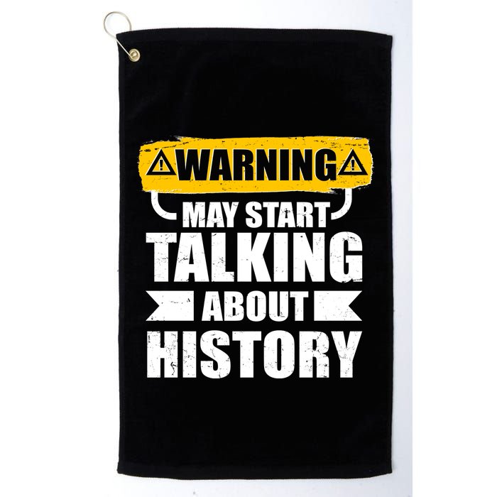 Warning May Start Talking About History Golf Towel