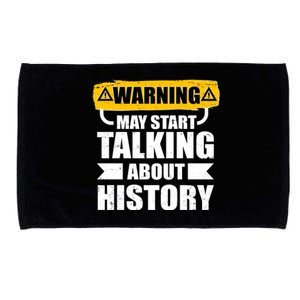 Warning May Start Talking About History Microfiber Hand Towel