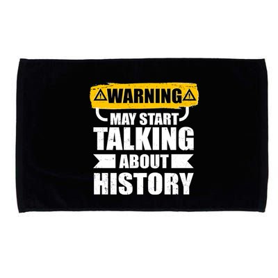 Warning May Start Talking About History Microfiber Hand Towel