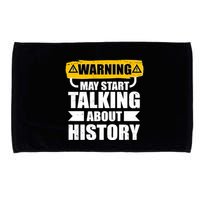 Warning May Start Talking About History Microfiber Hand Towel