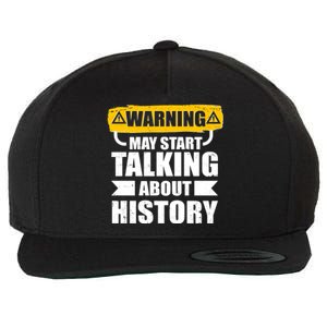 Warning May Start Talking About History Wool Snapback Cap