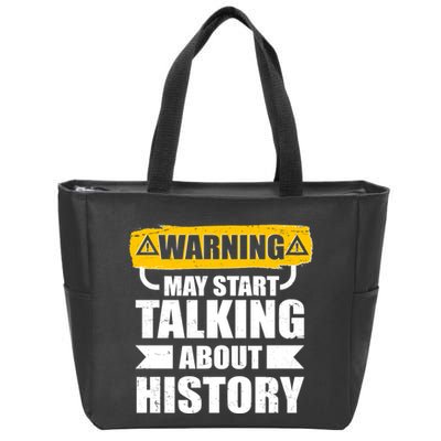 Warning May Start Talking About History Zip Tote Bag
