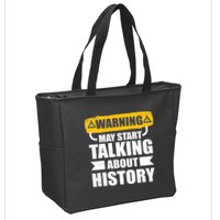 Warning May Start Talking About History Zip Tote Bag