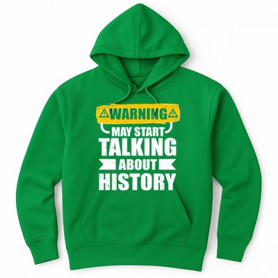 Warning May Start Talking About History Hoodie