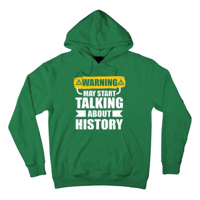 Warning May Start Talking About History Hoodie