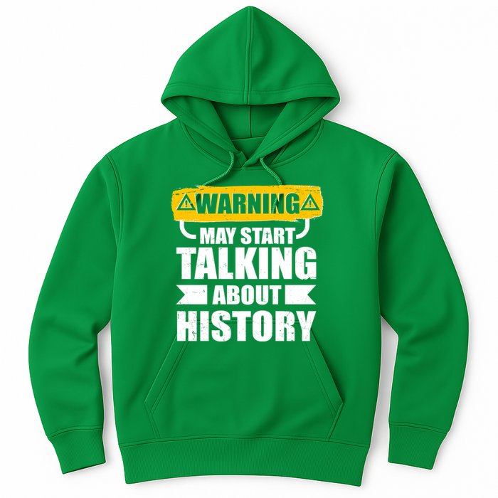 Warning May Start Talking About History Hoodie