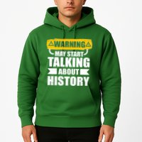 Warning May Start Talking About History Hoodie