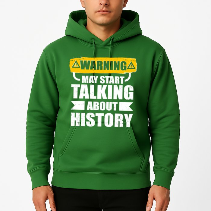 Warning May Start Talking About History Hoodie