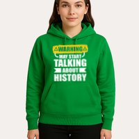 Warning May Start Talking About History Hoodie