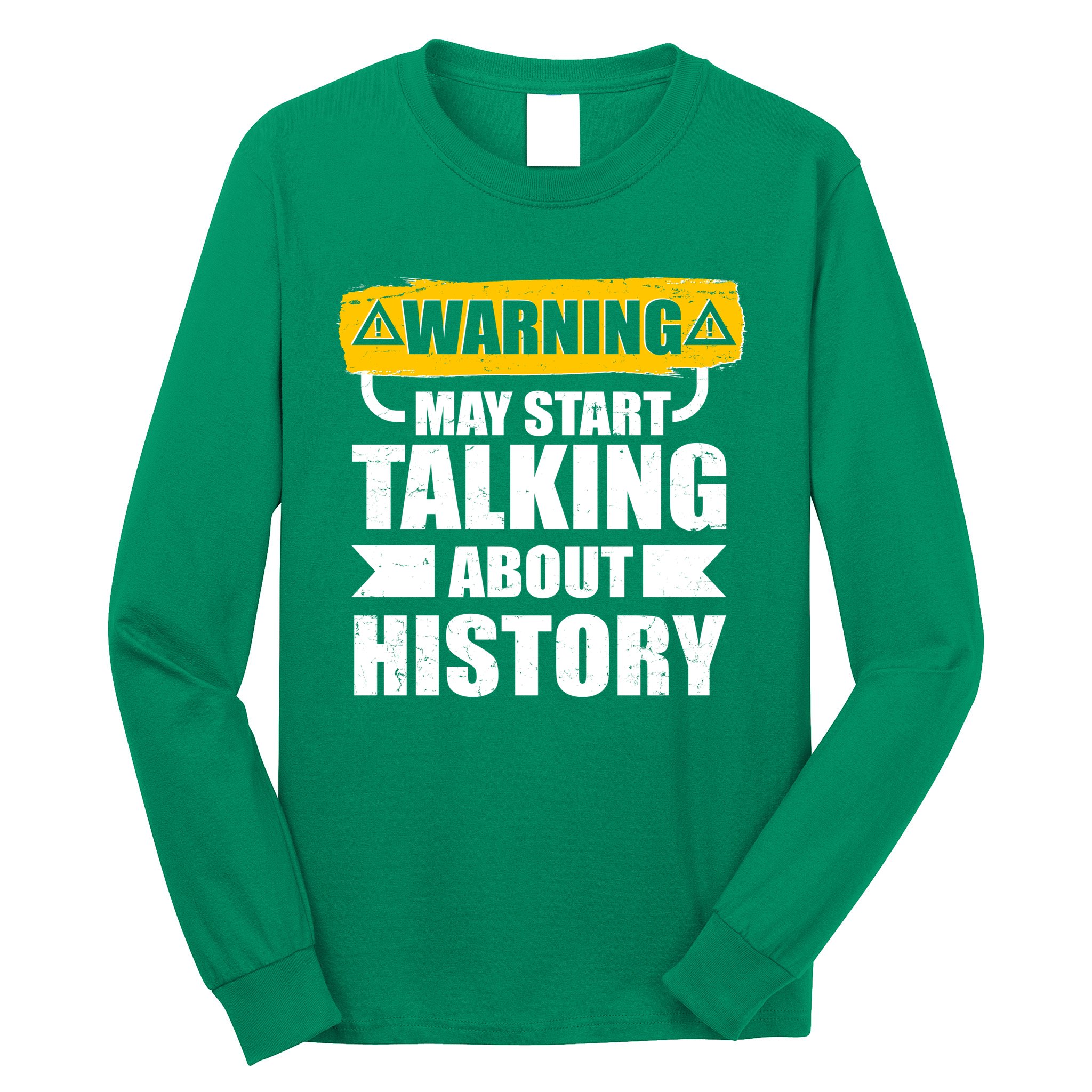Warning May Start Talking About History Long Sleeve Shirt