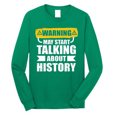 Warning May Start Talking About History Long Sleeve Shirt