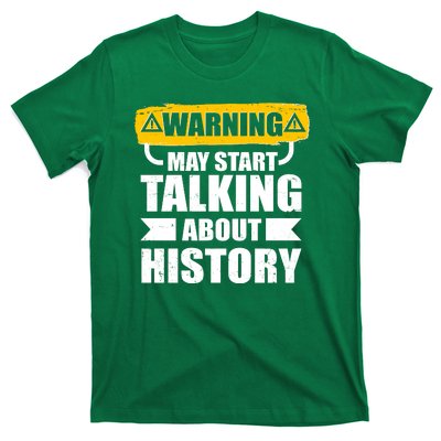 Warning May Start Talking About History T-Shirt