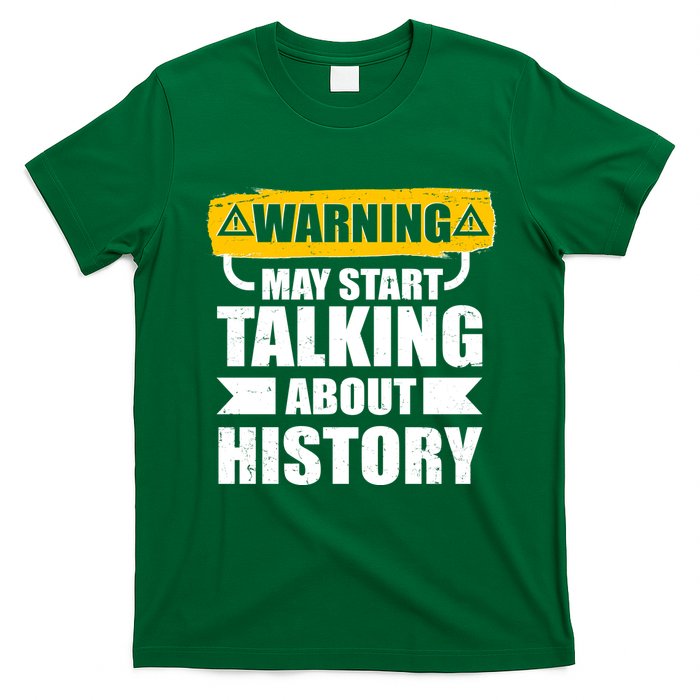 Warning May Start Talking About History T-Shirt