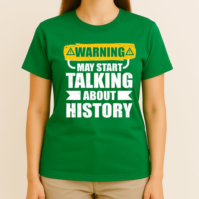 Warning May Start Talking About History T-Shirt