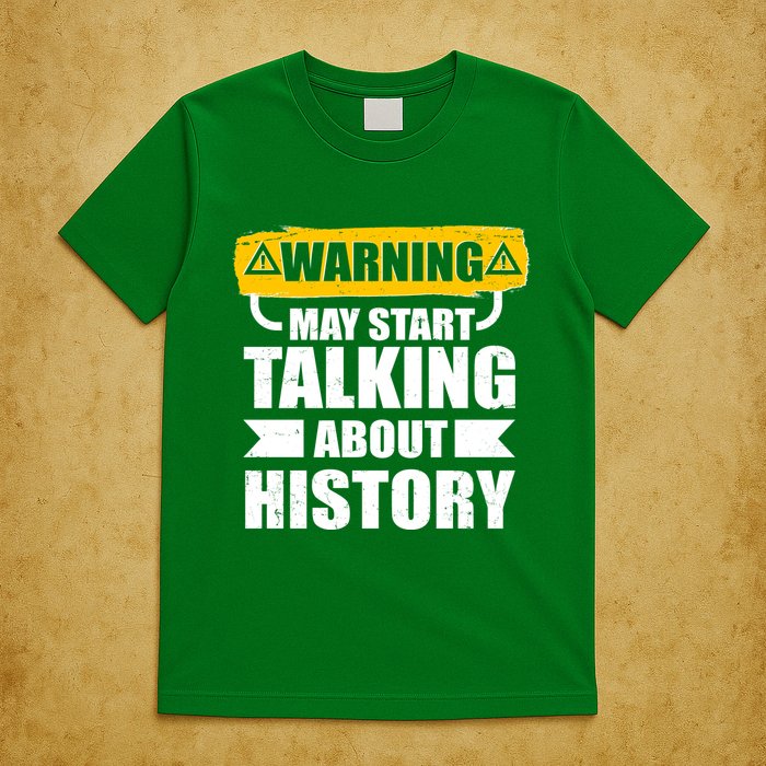 Warning May Start Talking About History T-Shirt