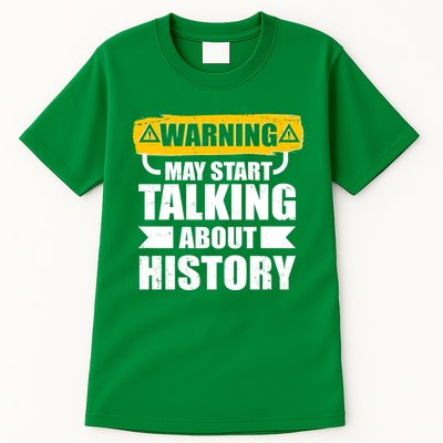 Warning May Start Talking About History Tall T-Shirt