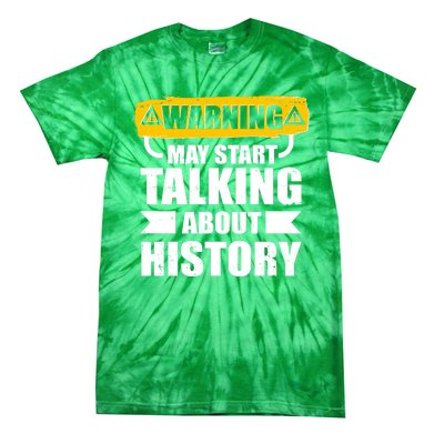 Warning May Start Talking About History Tie-Dye T-Shirt