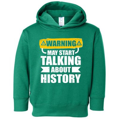 Warning May Start Talking About History Toddler Hoodie