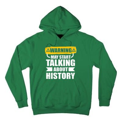 Warning May Start Talking About History Tall Hoodie