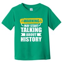 Warning May Start Talking About History Toddler T-Shirt