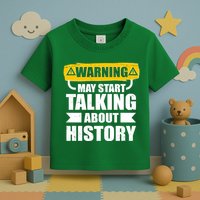 Warning May Start Talking About History Toddler T-Shirt