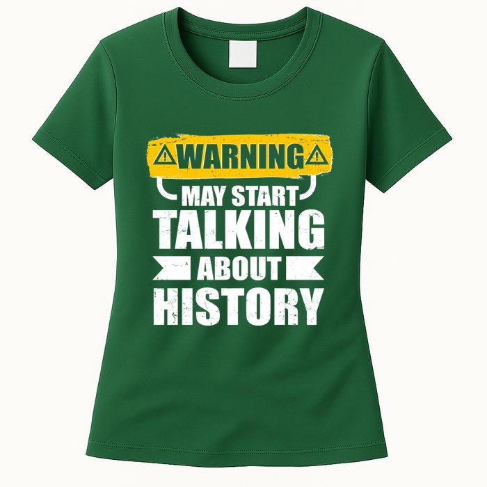 Warning May Start Talking About History Womens T-Shirt