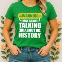 Warning May Start Talking About History Womens T-Shirt