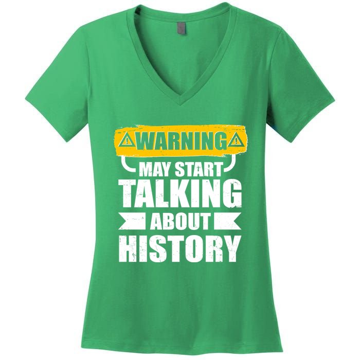 Warning May Start Talking About History Women's V-Neck T-Shirt