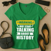 Warning May Start Talking About History Women's V-Neck T-Shirt