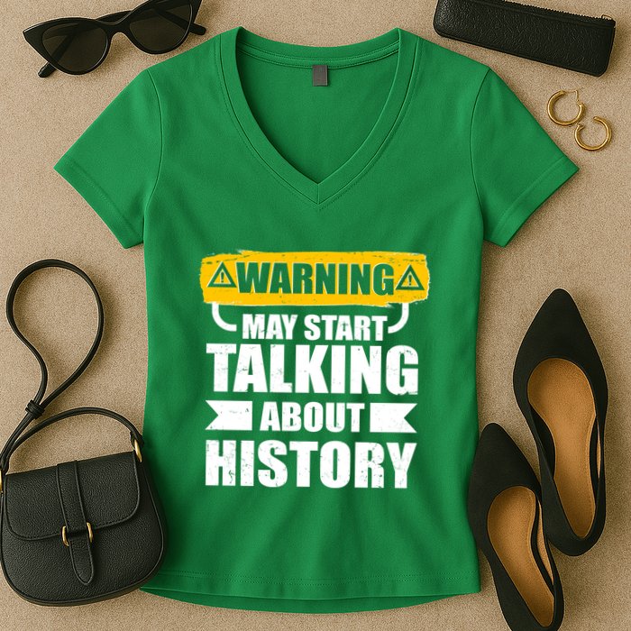 Warning May Start Talking About History Women's V-Neck T-Shirt