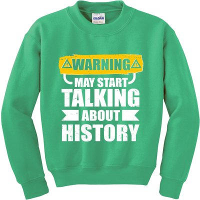 Warning May Start Talking About History Kids Sweatshirt