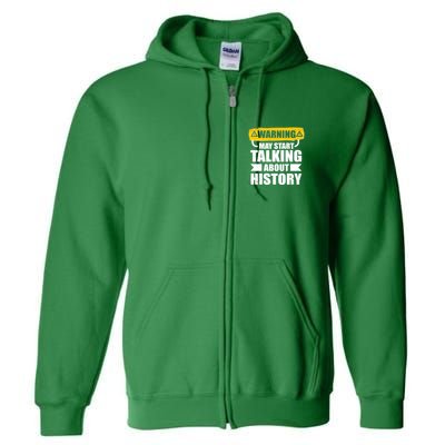 Warning May Start Talking About History Full Zip Hoodie