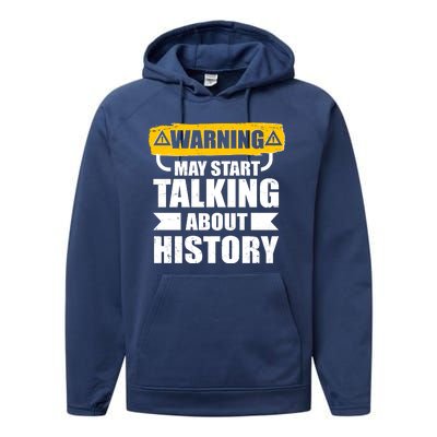 Warning May Start Talking About History Performance Fleece Hoodie