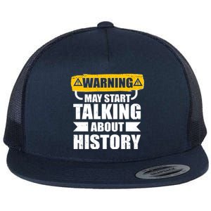 Warning May Start Talking About History Flat Bill Trucker Hat