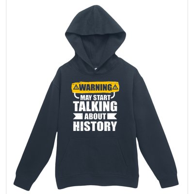 Warning May Start Talking About History Urban Pullover Hoodie