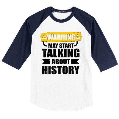 Warning May Start Talking About History Baseball Sleeve Shirt