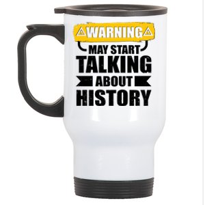 Warning May Start Talking About History Stainless Steel Travel Mug