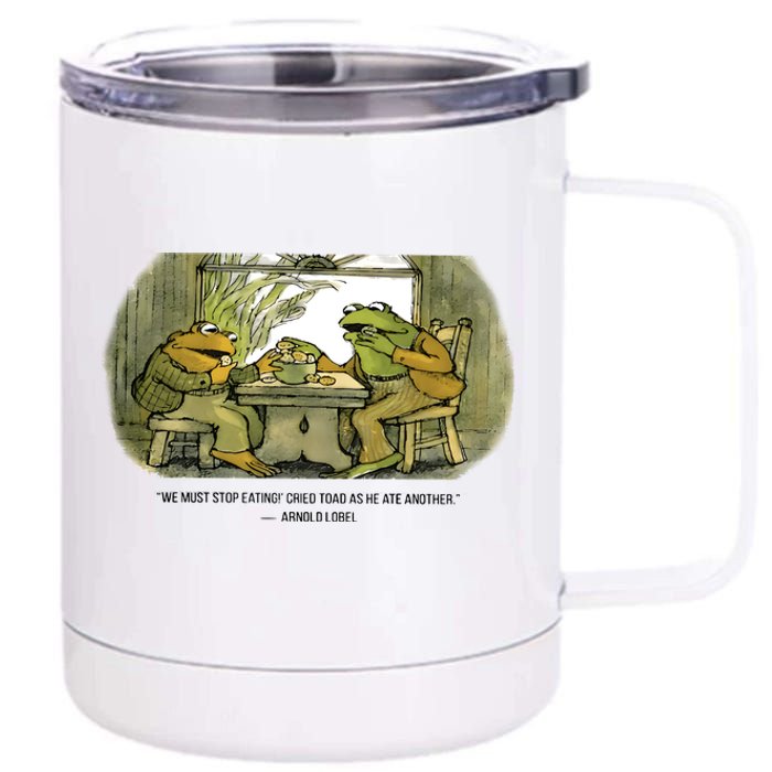 We Must Stop Eating Cried Toad As He Ate Another The Lovers Frog And Toad 12 oz Stainless Steel Tumbler Cup