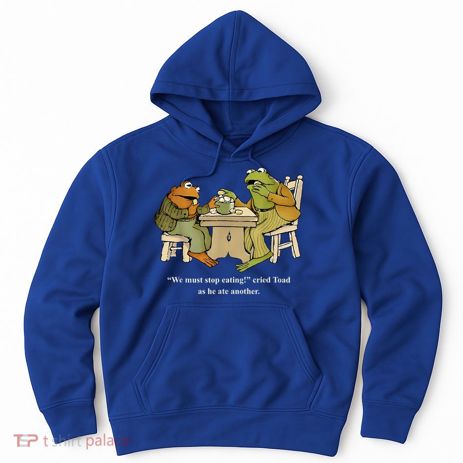 We Must Stop Eating Toad As He Ate Another Frog Toad Hoodie