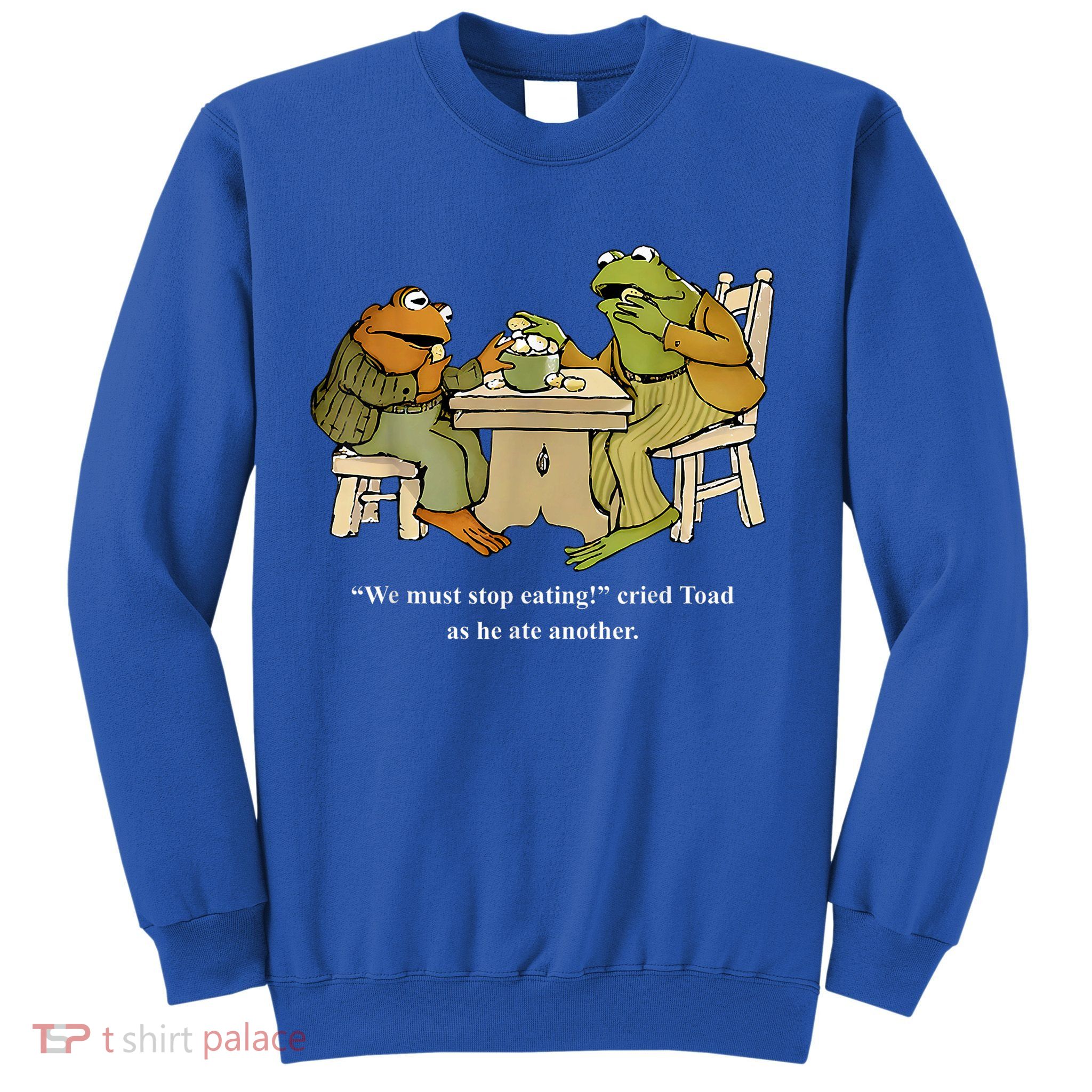 We Must Stop Eating Toad As He Ate Another Frog Toad Sweatshirt