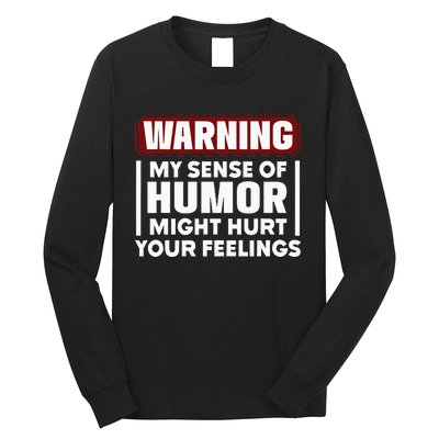 Warning My Sense Of Humor Might Long Sleeve Shirt