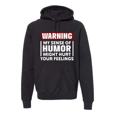 Warning My Sense Of Humor Might Premium Hoodie