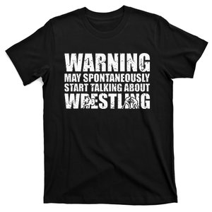 Wrestler May Spontaneously Start Talking About Wrestling T-Shirt