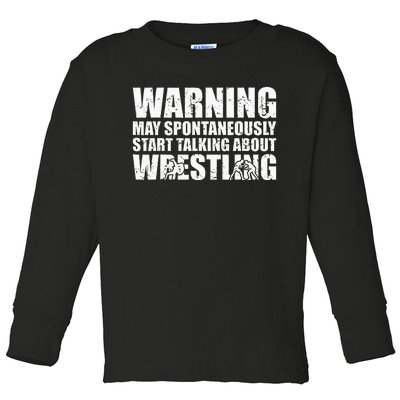 Wrestler May Spontaneously Start Talking About Wrestling Toddler Long Sleeve Shirt